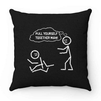 Pull Yourself Together Pillow Case Cover