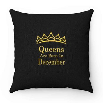 Queens Are Born In December Pillow Case Cover