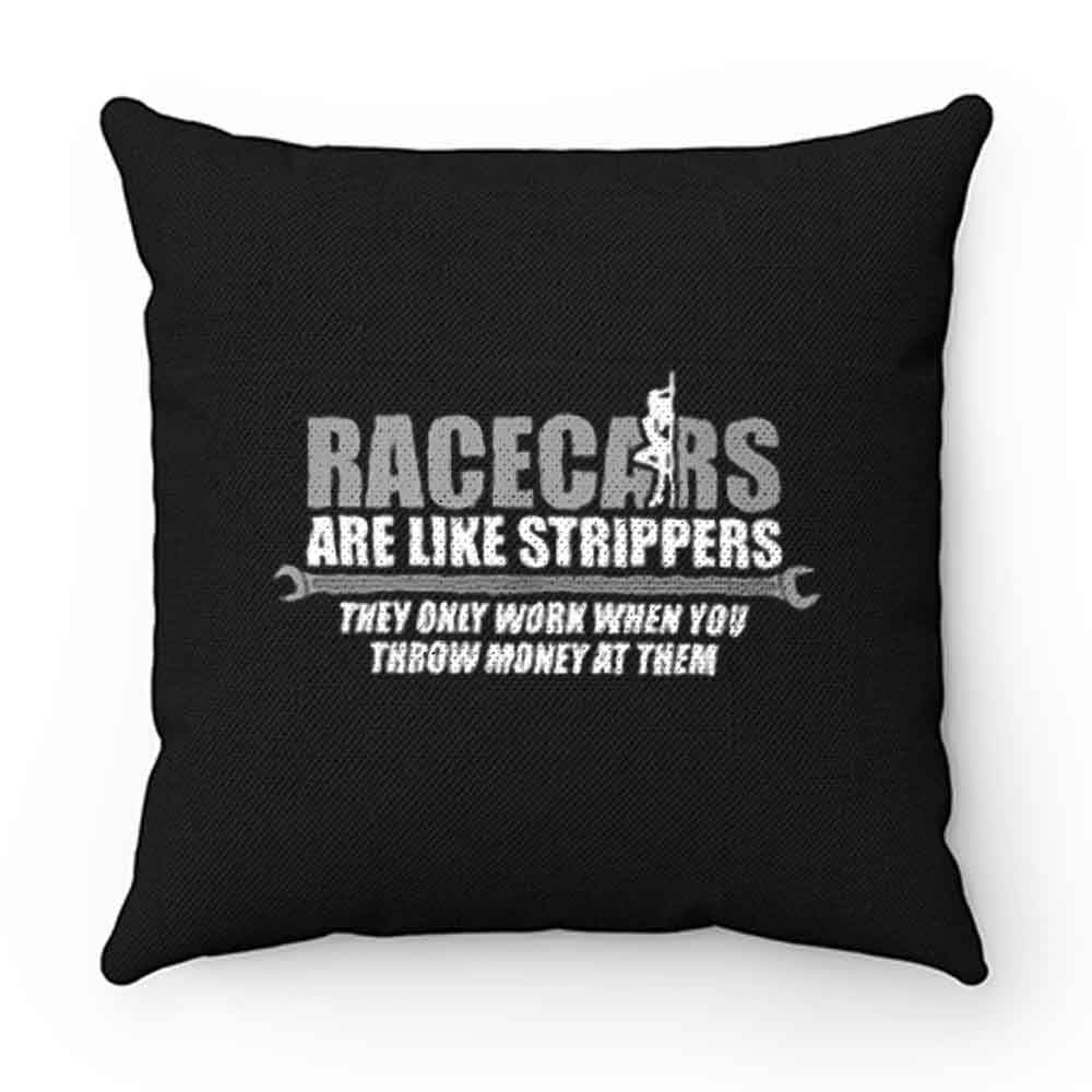 Racecars Are Like Strippers Pillow Case Cover