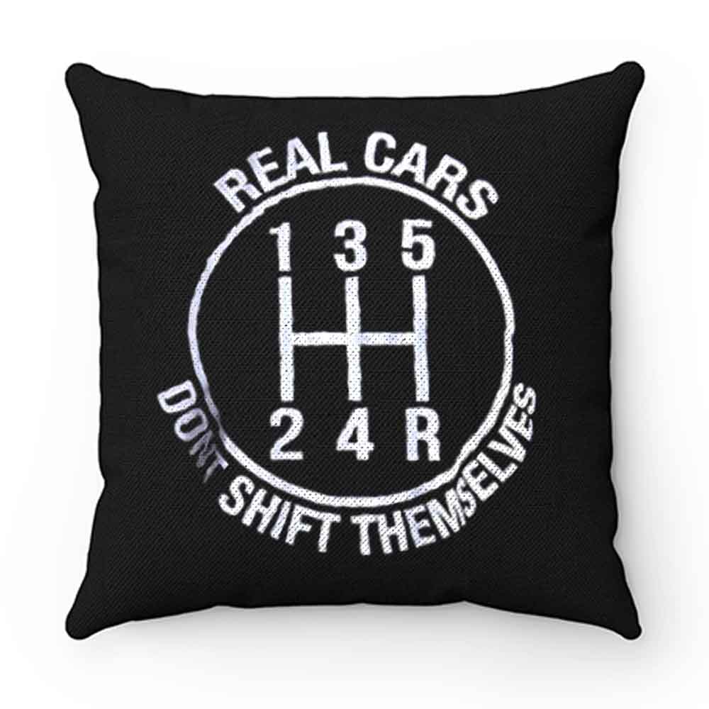 Real Cars Dont Shift Themselves Pillow Case Cover