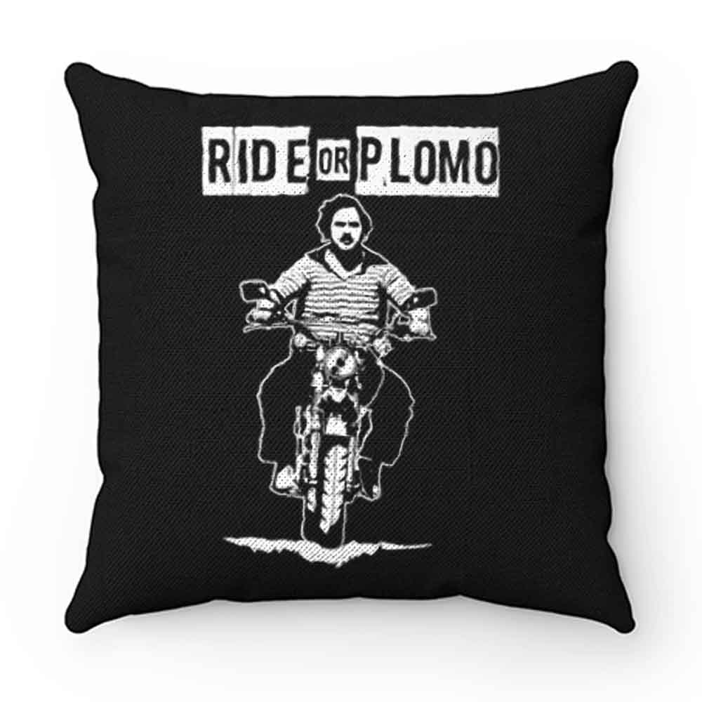 Ride or Plomo Pillow Case Cover