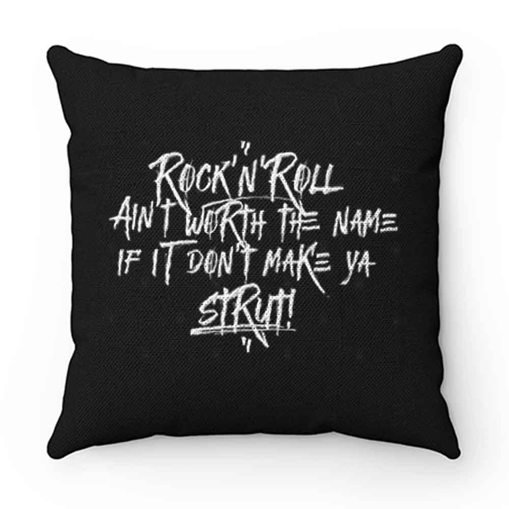 RocknRoll aint worth the name if it dont make ya strut Pillow Case Cover
