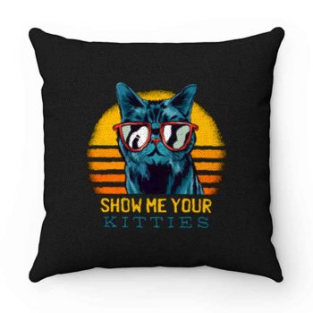 SHOW ME YOUR KITTIES 1 Pillow Case Cover