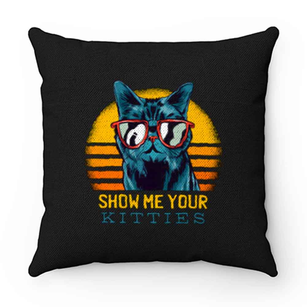 SHOW ME YOUR KITTIES 1 Pillow Case Cover