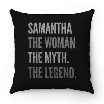 Samantha The Woman The Myth The Legend Pillow Case Cover