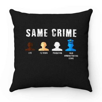 Same Crime More Time Stop Police Brutality Social Inequality Pillow Case Cover
