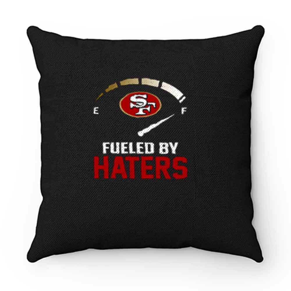 San Francisco 49ers Fueled By Haters Pillow Case Cover