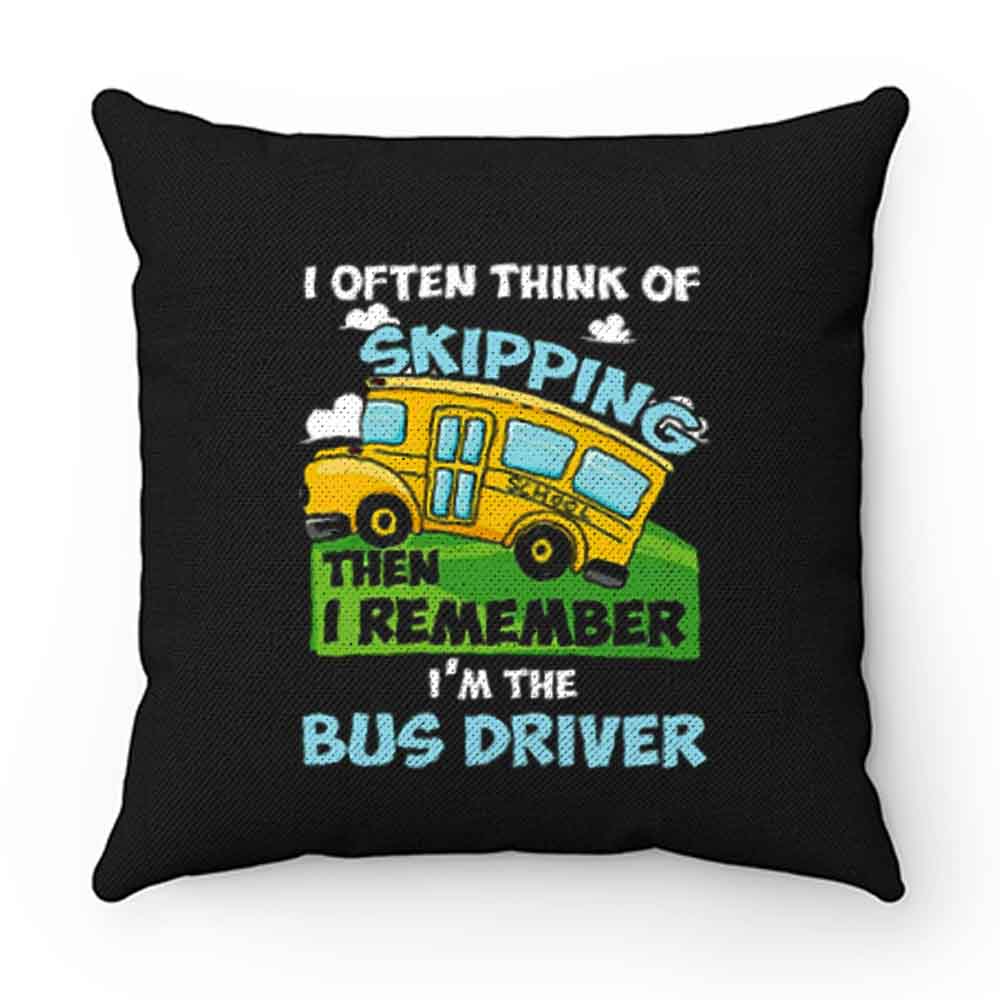 School Bus Driver I Often Think Of Skipping Pillow Case Cover
