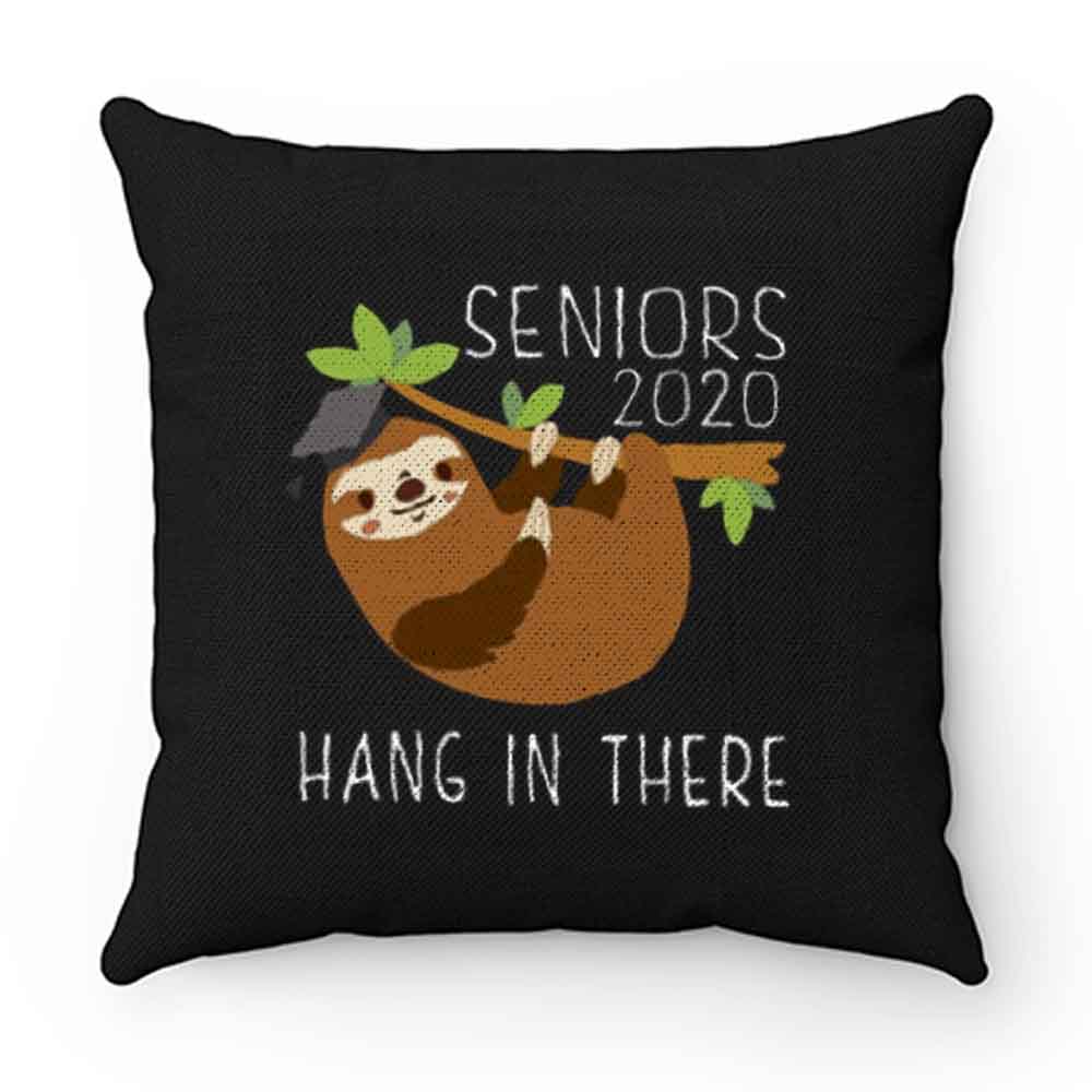 Seniors 2020 Hang in there Pillow Case Cover