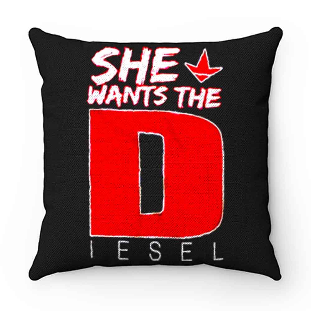 She Wants The Diesel Pillow Case Cover