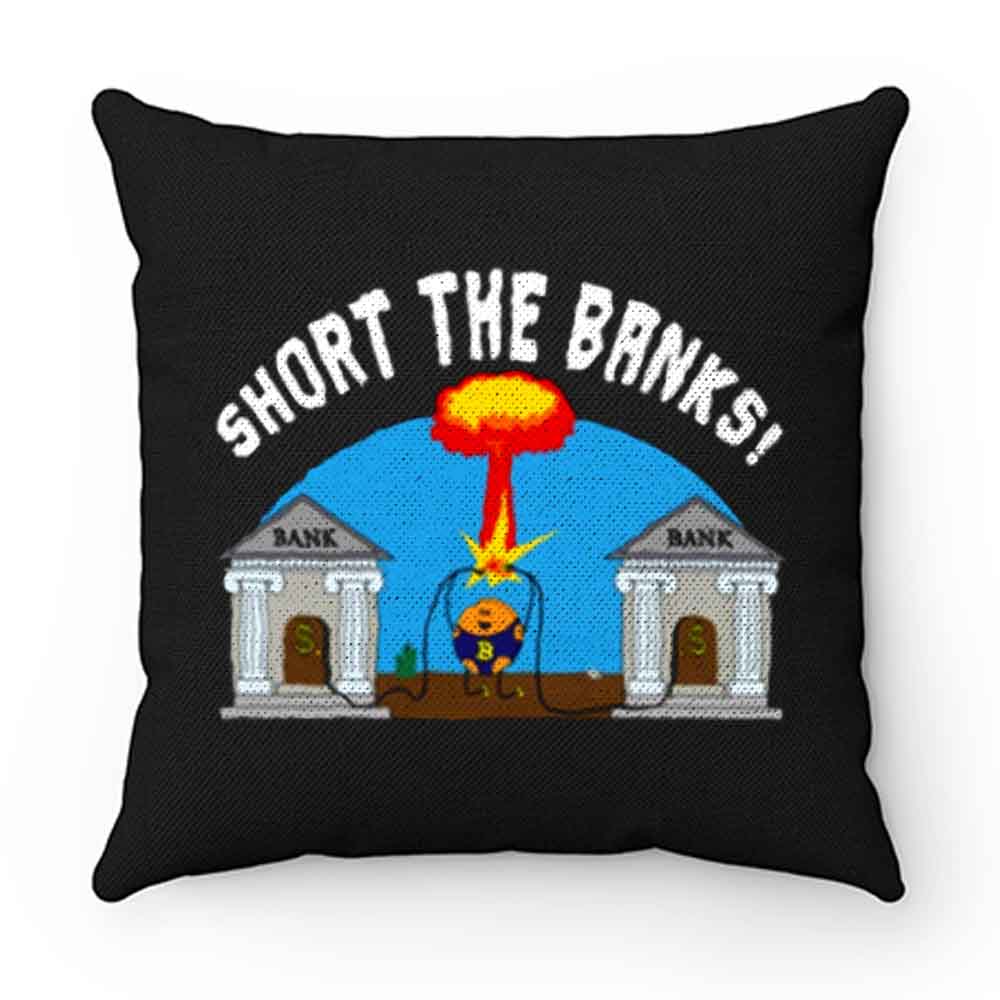 Short the Banks Bitcoin Philosophy Funny Pillow Case Cover