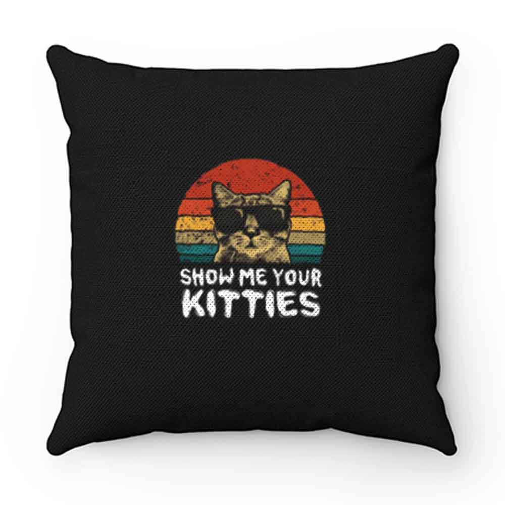 Show Me Your Kitties Pillow Case Cover