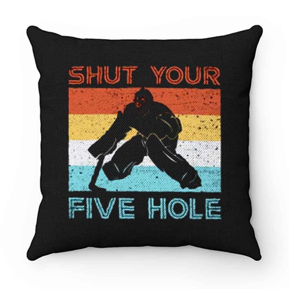 Shut Your Five Hole Hockey Life Pillow Case Cover