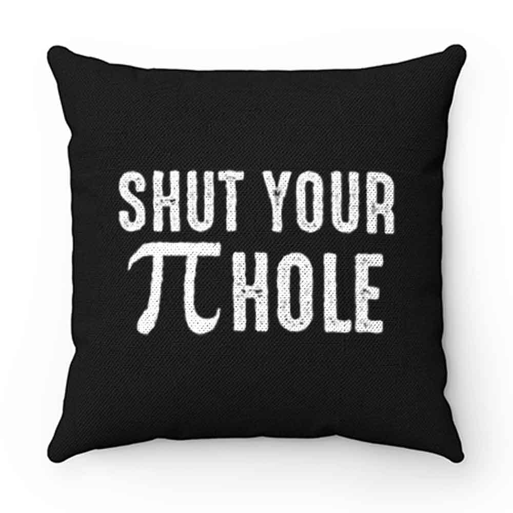 Shut Your Pi Hole Funny Math Pillow Case Cover