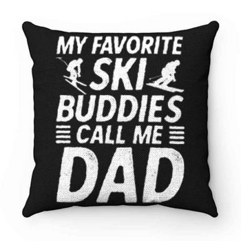 Ski Shirt for Dad My Favorite Ski Buddies Call Me Dad Mens Fun Pillow Case Cover