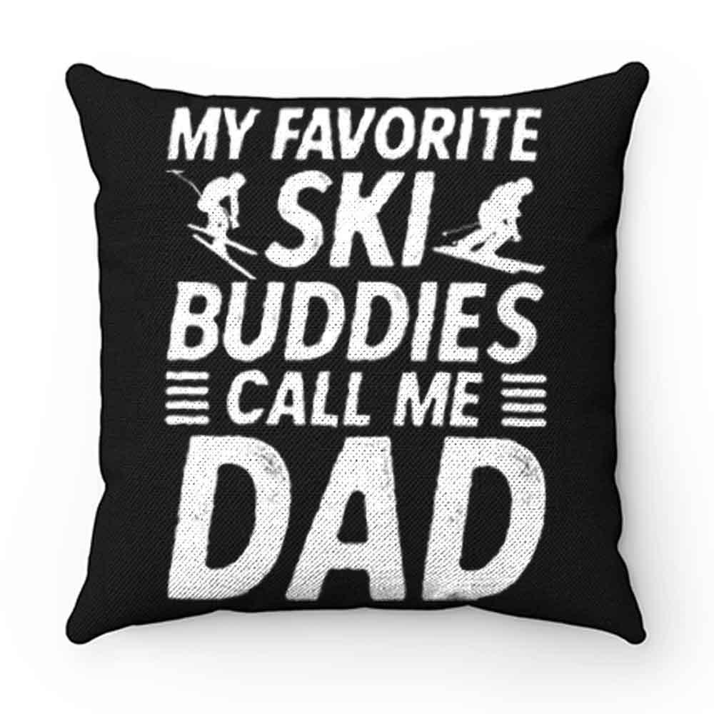 Ski Shirt for Dad My Favorite Ski Buddies Call Me Dad Mens Fun Pillow Case Cover