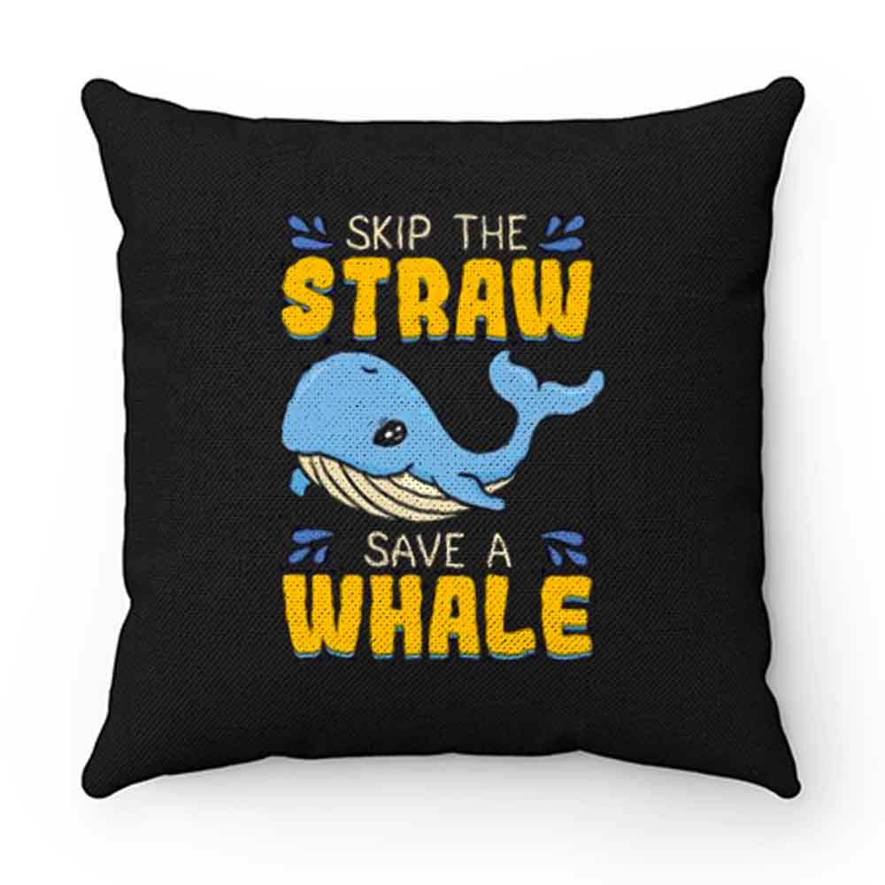 Skip The Straw Save A Whale Pillow Case Cover
