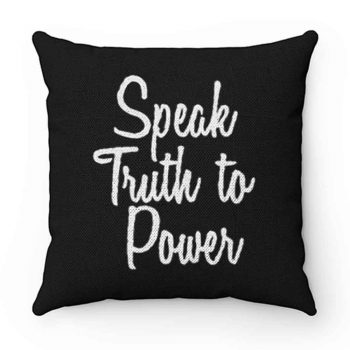 Speak Truth To Power Pillow Case Cover