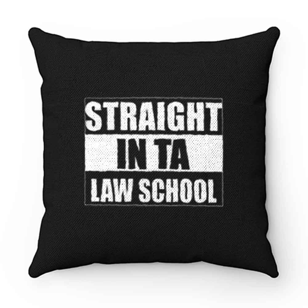 Straight In Ta Law School Pillow Case Cover