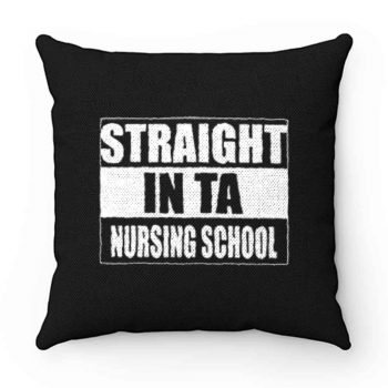 Straight In Ta Nursing School Pillow Case Cover