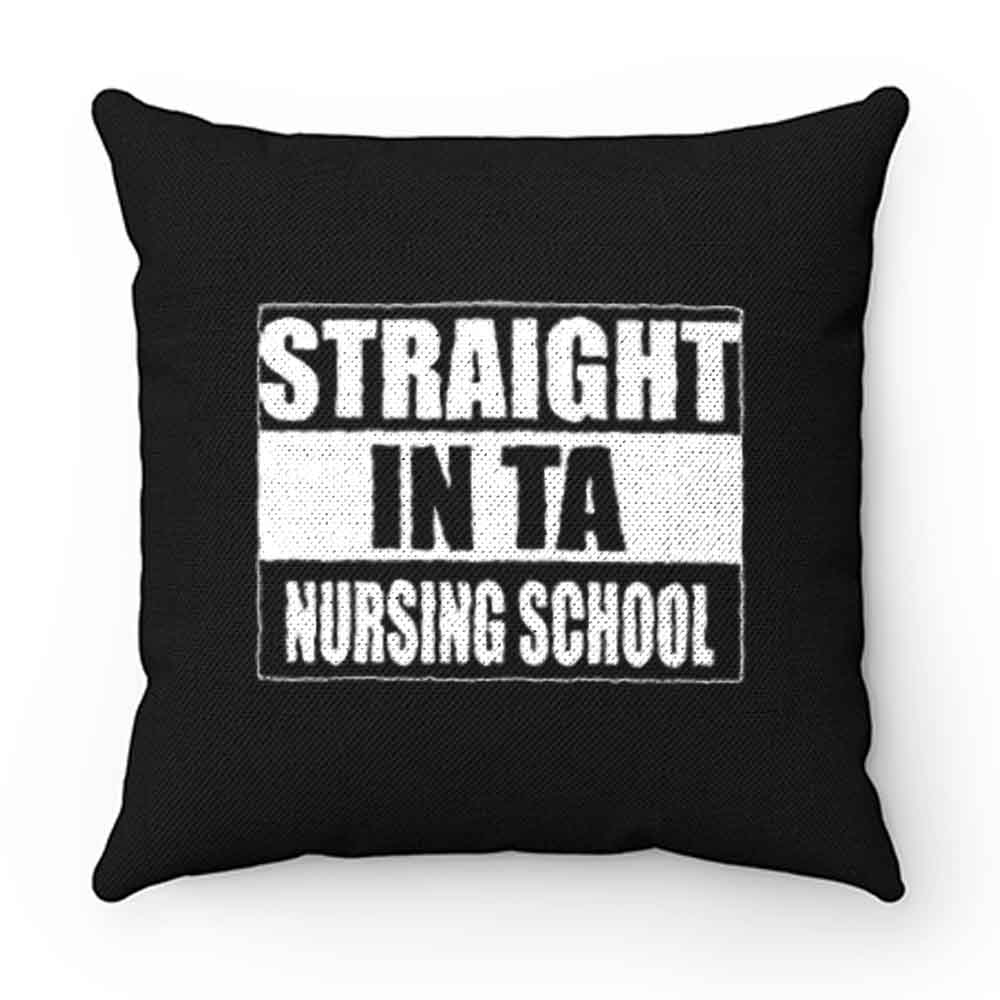Straight In Ta Nursing School Pillow Case Cover