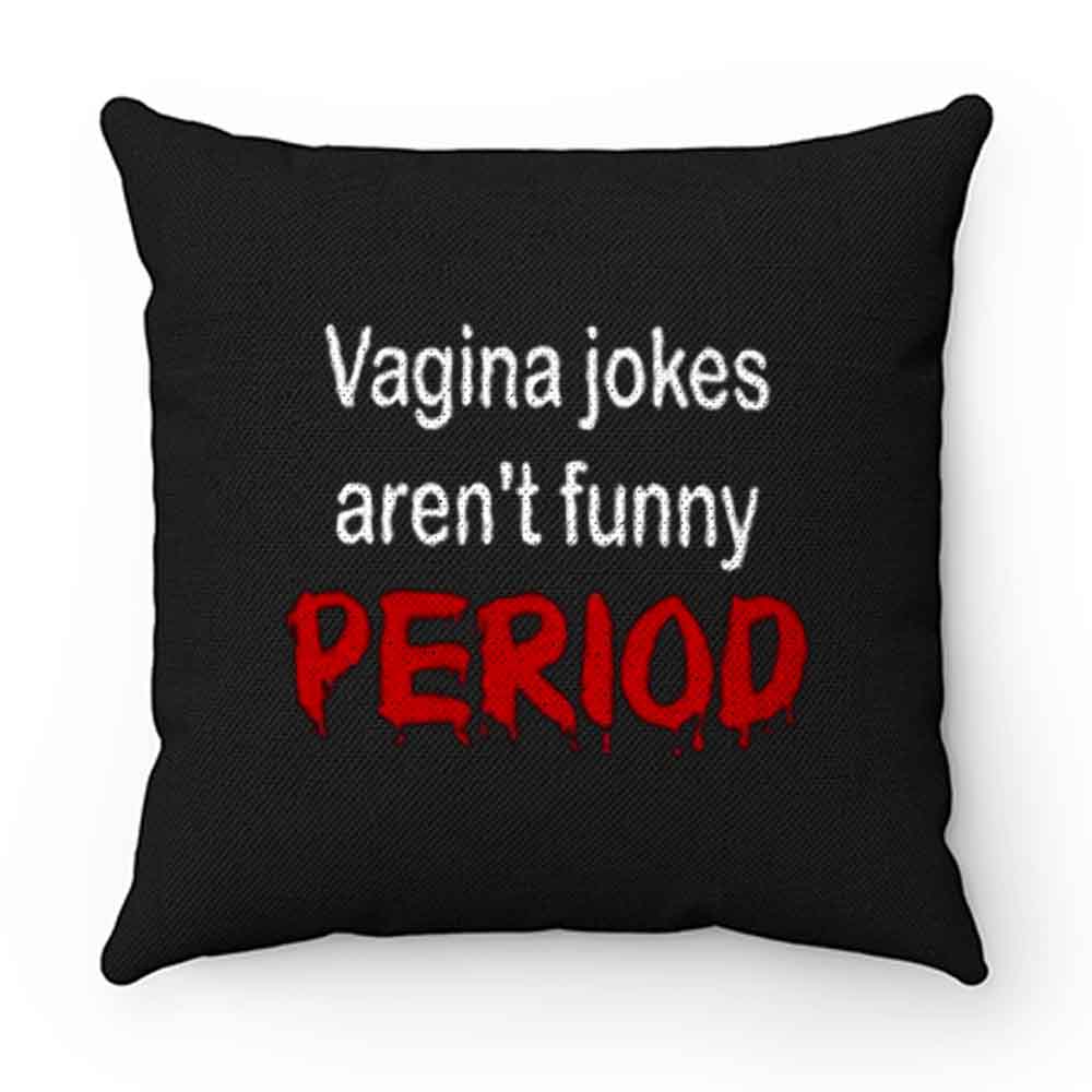 crude vagina jokes gross menstruation humor Pillow Case Cover