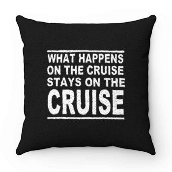 cruise what happens on the cruise Pillow Case Cover