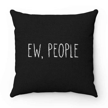 ew people Pillow Case Cover